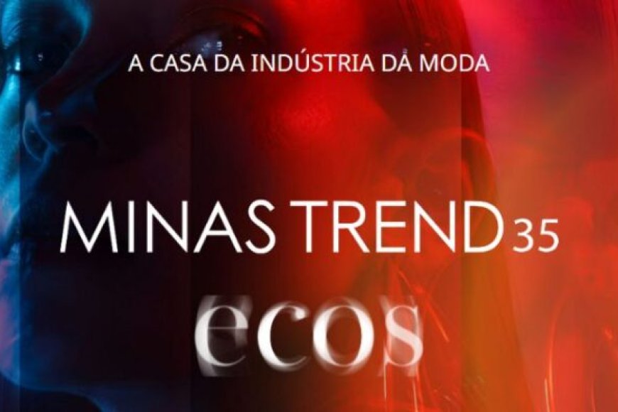 Minas Trend 35 convida o mercado a ecoar ideias e negócios  